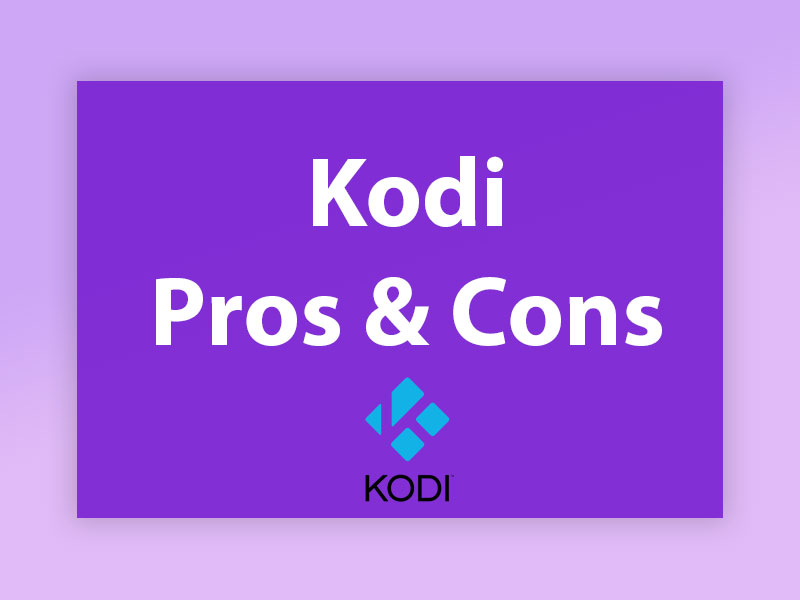 Pros and Cons of Kodi